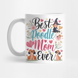 Best Poodle Mom Ever Cute Dog Puppy Pet Lover Mug